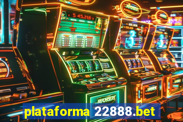 plataforma 22888.bet